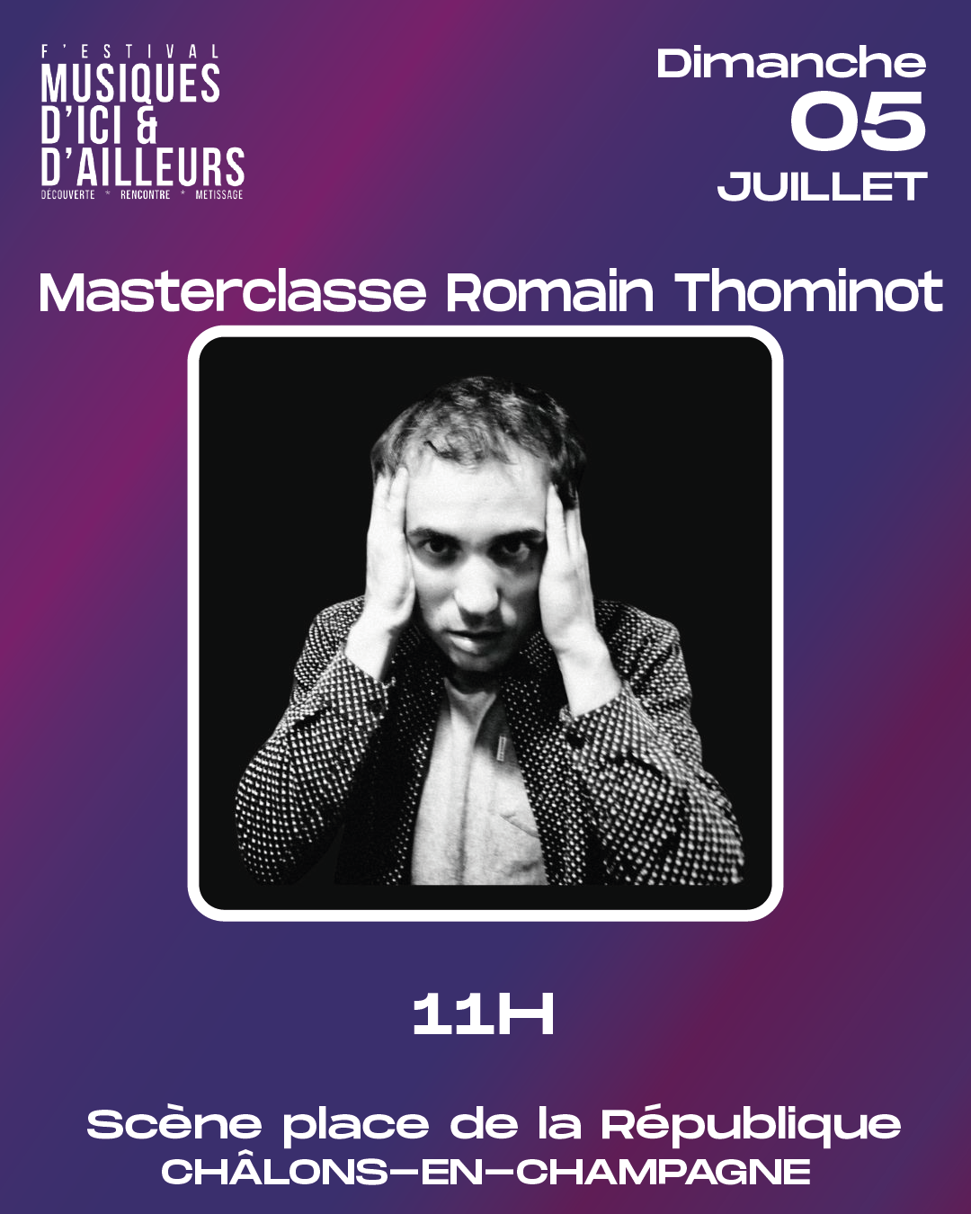 Masterclasse de Romain Thominot ; dimanche 5 juillet à 11 heure sur la scène place de la république Châlons-en-Champagne